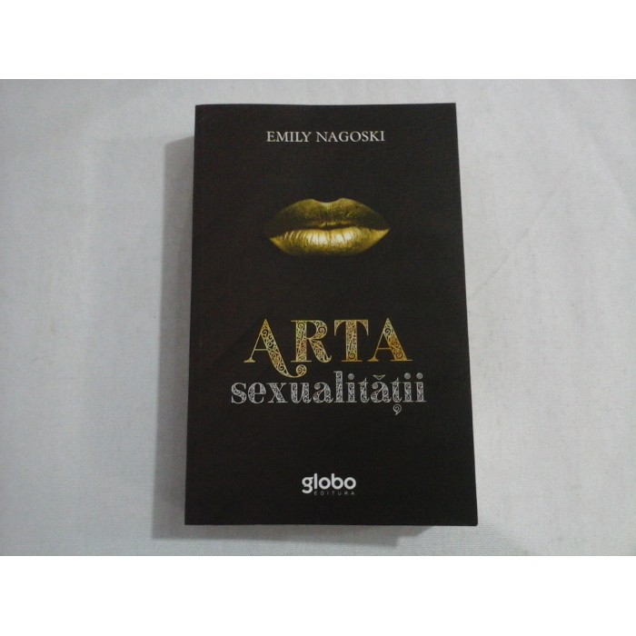 ARTA SEXUALITATII - EMILY NAGOSKI